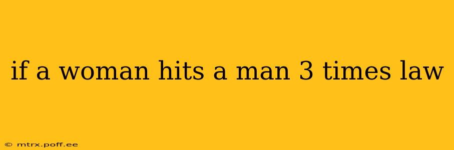 if a woman hits a man 3 times law