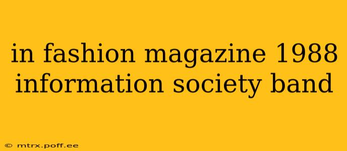in fashion magazine 1988 information society band