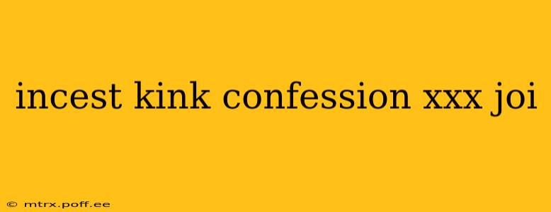 incest kink confession xxx joi incest kink confession xxx joi