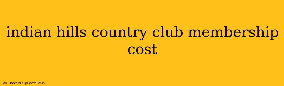 indian hills country club membership cost