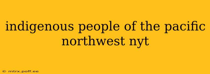 indigenous people of the pacific northwest nyt