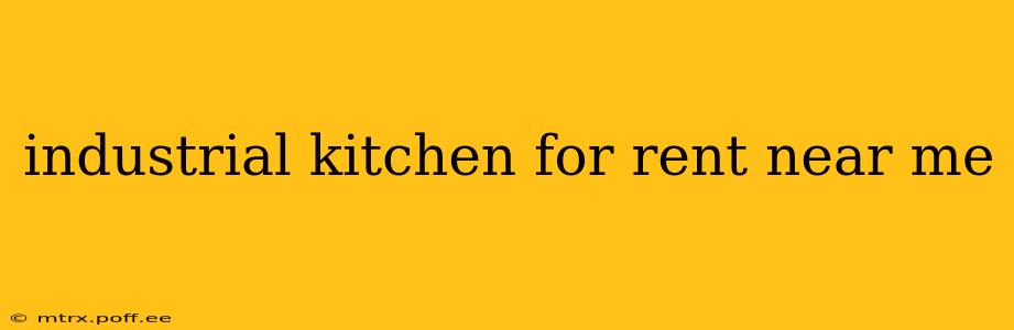 industrial kitchen for rent near me