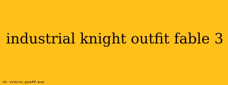 industrial knight outfit fable 3