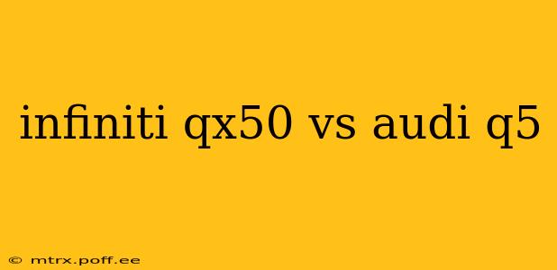 infiniti qx50 vs audi q5