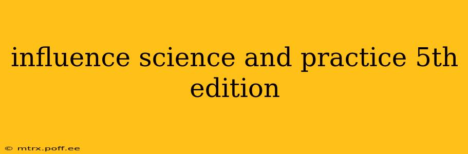 influence science and practice 5th edition