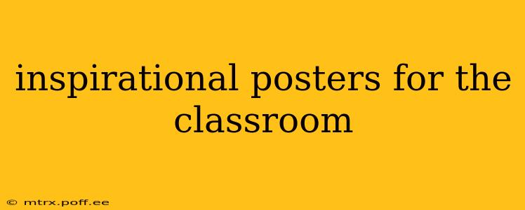 inspirational posters for the classroom