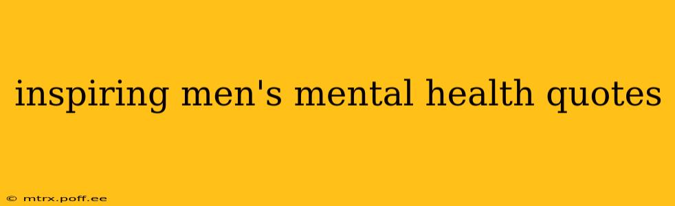 inspiring men's mental health quotes