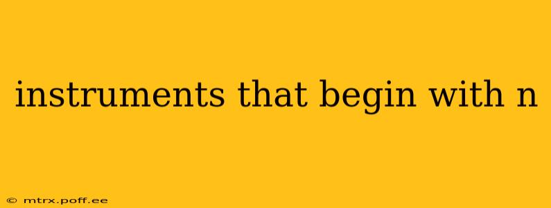 instruments that begin with n