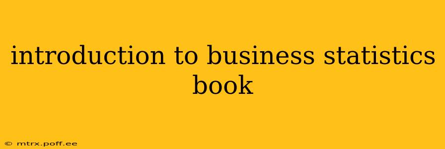introduction to business statistics book