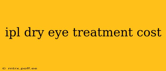 ipl dry eye treatment cost