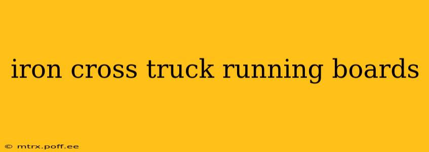 iron cross truck running boards