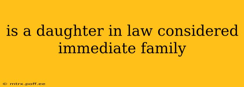 is a daughter in law considered immediate family