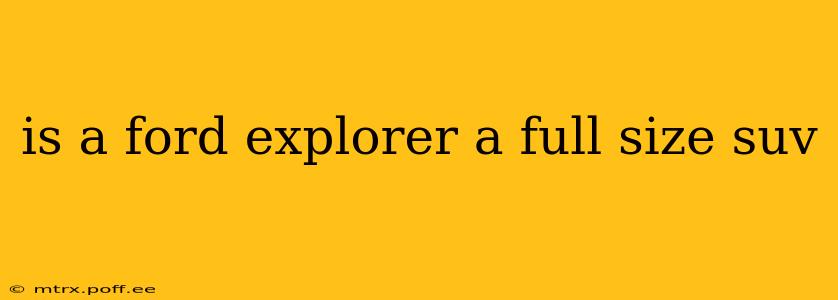 is a ford explorer a full size suv