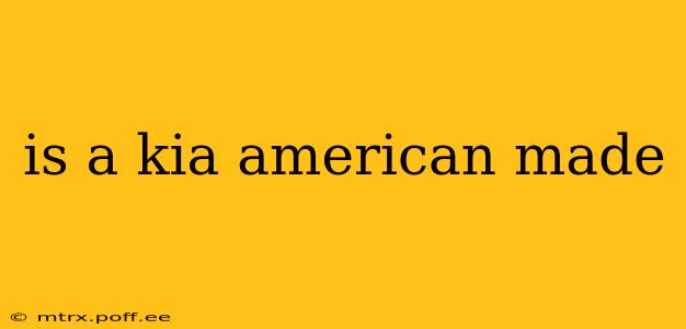 is a kia american made