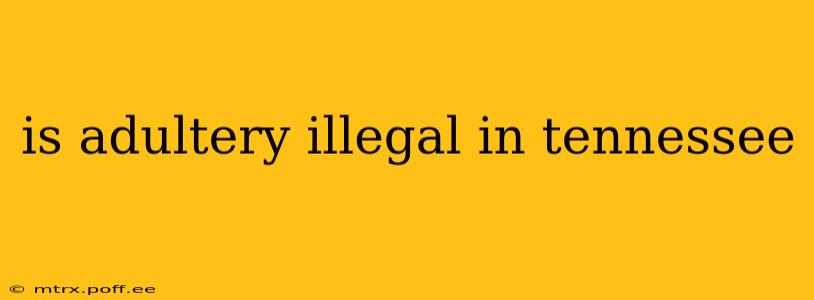 is adultery illegal in tennessee