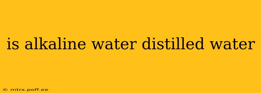 is alkaline water distilled water