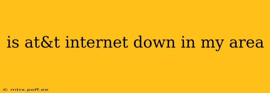 is at&t internet down in my area
