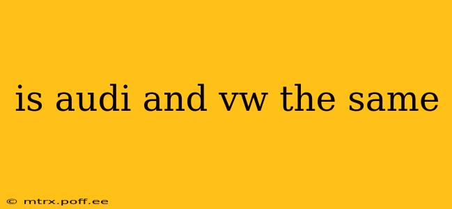 is audi and vw the same