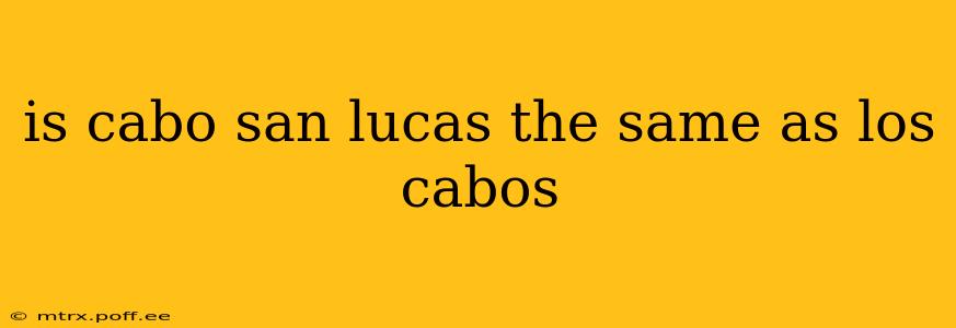is cabo san lucas the same as los cabos