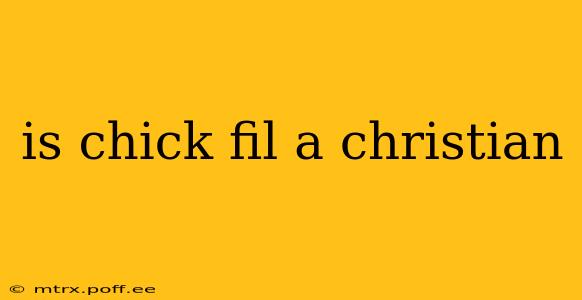 is chick fil a christian