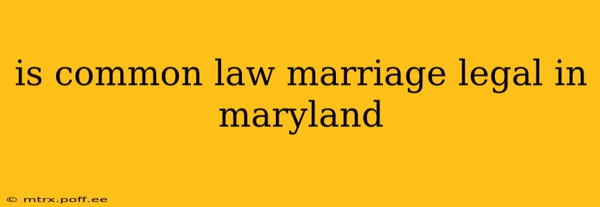 is common law marriage legal in maryland