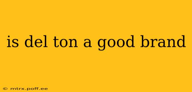 is del ton a good brand