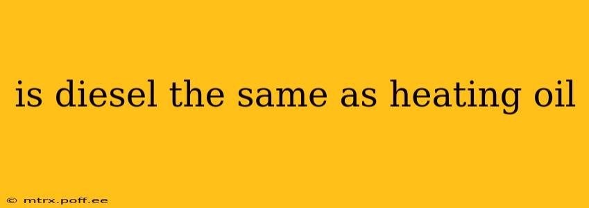 is diesel the same as heating oil