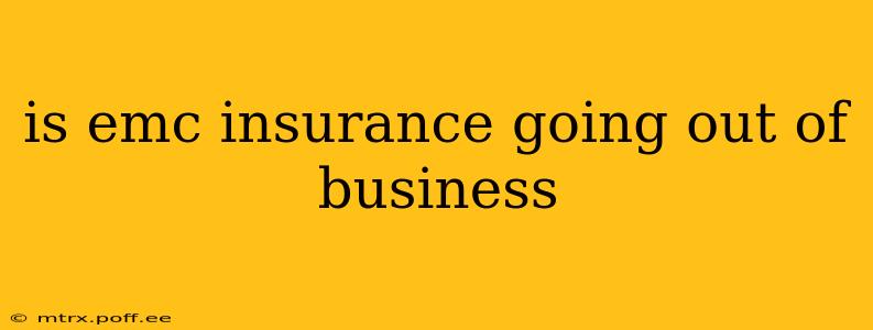 is emc insurance going out of business