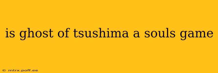 is ghost of tsushima a souls game