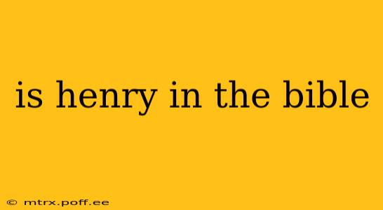 is henry in the bible