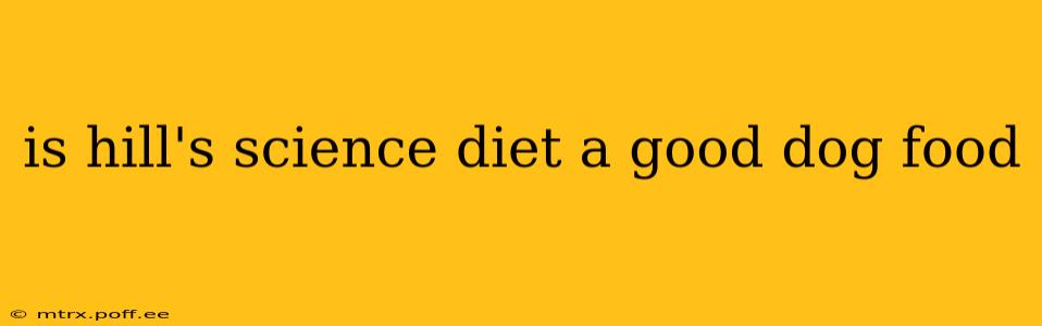 is hill's science diet a good dog food