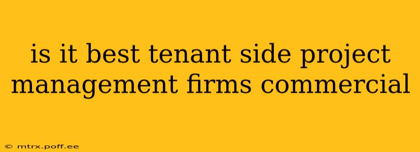 is it best tenant side project management firms commercial