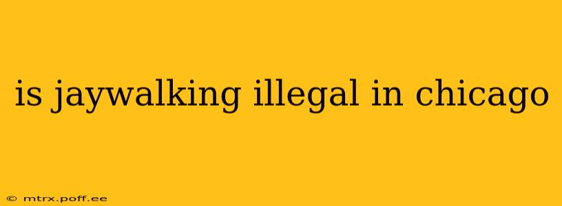 is jaywalking illegal in chicago