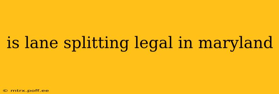 is lane splitting legal in maryland