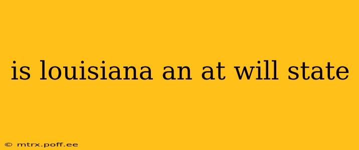 is louisiana an at will state