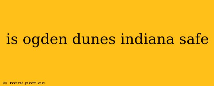 is ogden dunes indiana safe