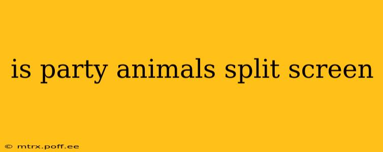 is party animals split screen