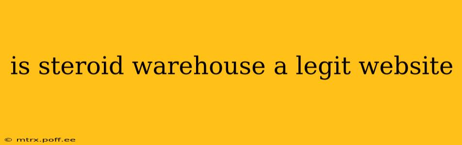 is steroid warehouse a legit website