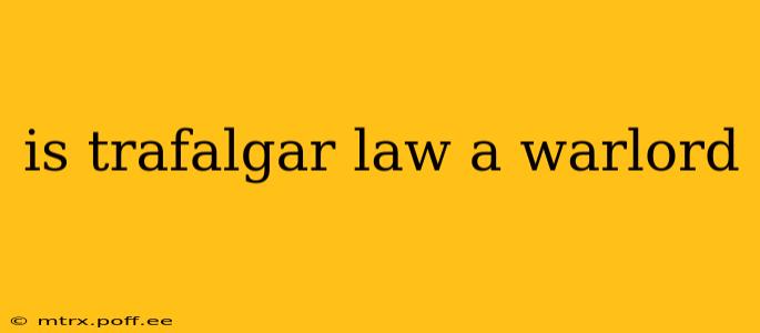 is trafalgar law a warlord