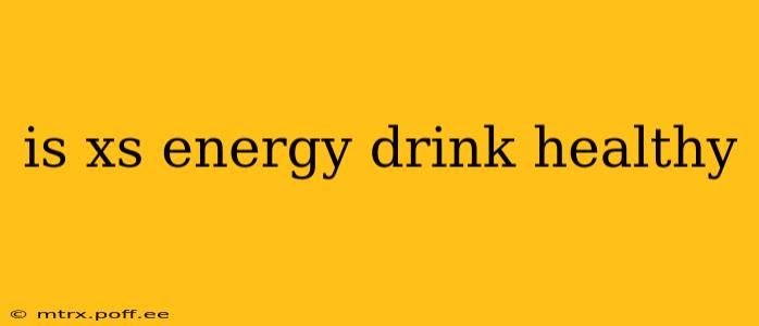 is xs energy drink healthy