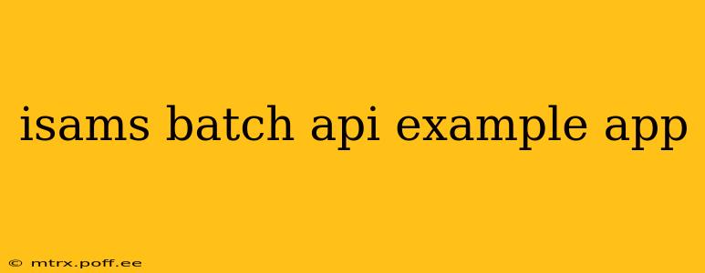 isams batch api example app
