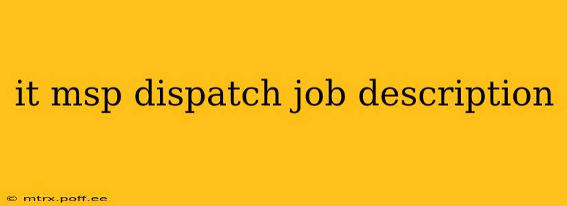 it msp dispatch job description