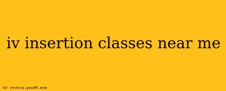 iv insertion classes near me