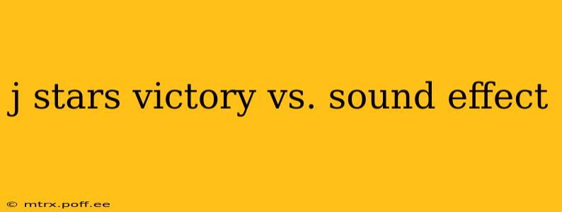 j stars victory vs. sound effect