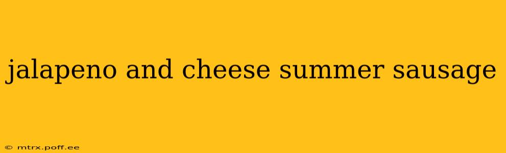 jalapeno and cheese summer sausage