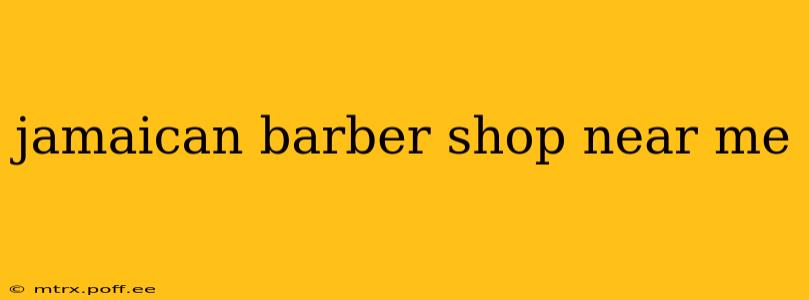 jamaican barber shop near me