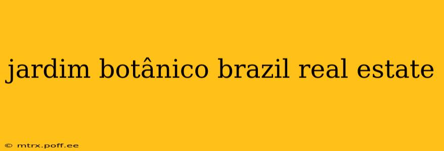 jardim botânico brazil real estate