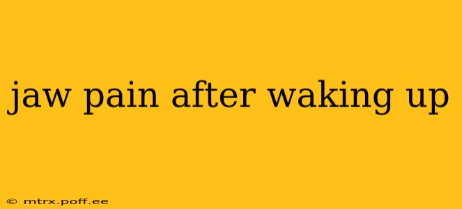 jaw pain after waking up
