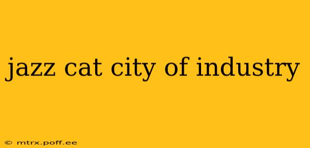 jazz cat city of industry
