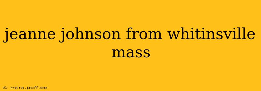 jeanne johnson from whitinsville mass